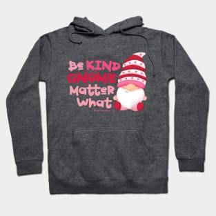 Be Kind Gnome Matter What © GraphicLoveShop Hoodie